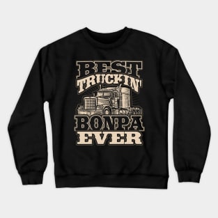 Best Truckin Bonpa Ever Trucker Truck Driver Crewneck Sweatshirt